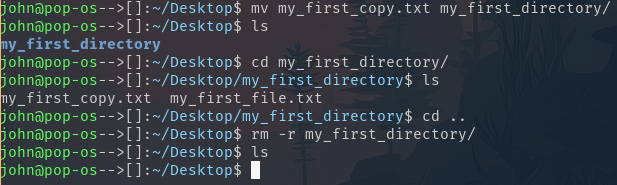 Image of terminal after moving my_first_copy.txt to my_first_directory, listing directory contents, changing into my_first_directory, listing contents, changing back to parent directory, removing my_first_directory recursively and listing contents to verify removal